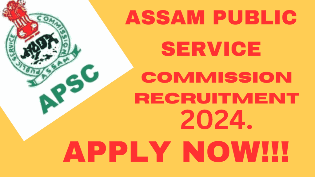 ASSAM PUBLIC SERVICE COMMISSION RECRUITMENT 2024 .